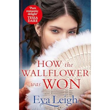 Imagem de How The Wallflower Was Won: The perfect passionate Regency romance for fans of Bridgerton and Georgette Heyer: Book 2