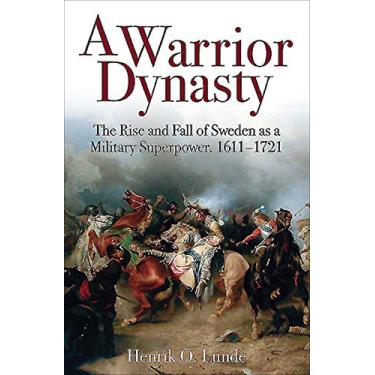 Imagem de A Warrior Dynasty: The Rise and Decline of Sweden as a Military Superpower (English Edition)