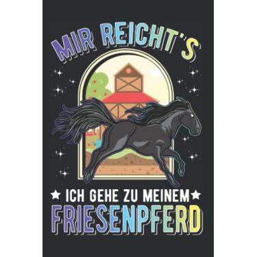Imagem de Friesenpferd Notizbuch: Mir reicht's Ich gehe zu meinem Friesenpferd / 6x9 Zoll / 120 karierte Seiten Seiten