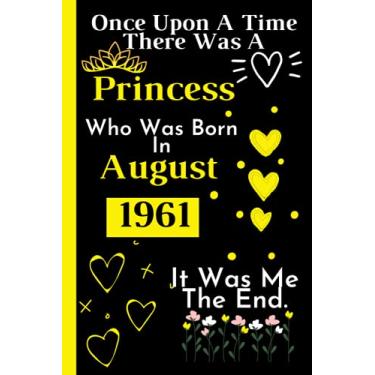 Imagem de Once Upon A Time There Was A Princess Who Was Born In August 1961: For Women _ Happy 60th Birthday 60 Years Old Gift Ideas _Cute Birthday ... Lined Notebook Journal _ "6x9" inch-120 Pages