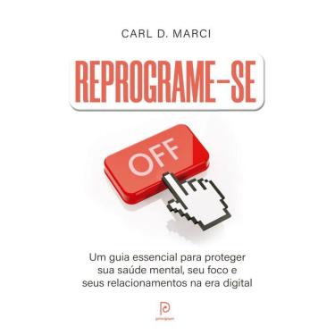 Imagem de Reprograme-se: Um guia essencial para proteger sua saúde mental, seu foco e seus relacionamentos na era digital