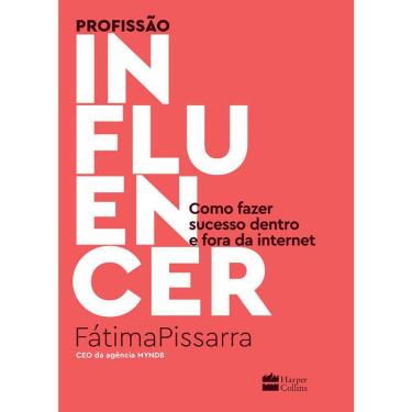 Imagem de Profissão Influencer - Como Fazer Sucesso Dentro E Fora Da Internet