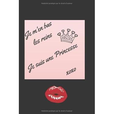 Imagem de J'm'en bas les reins Je suis une princesse XoXo: Carnet de note plein d'humour pour super nana Cadeau idéal entre copine amie pour noël fête ... décalé Femme demoiselle ce calepin est génial