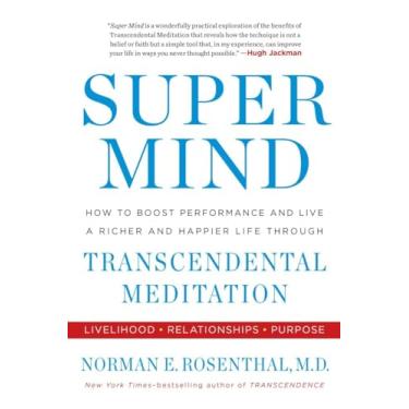 Imagem de Super Mind: How to Boost Performance and Live a Richer and Happier Life Through Transcendental Meditation