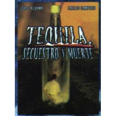 Imagem de Tequila, Secuestro Y Muerte
