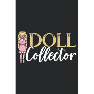 Imagem de Doll Collector Journal Notebook: Doll Collector Notebook | Collection Tracker | Diary Notebook | Journal Notebook 6x9 inches 120 pages.