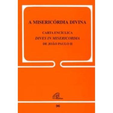 Imagem de a Misericórdia Divina - 96 - Dives In Misericordia