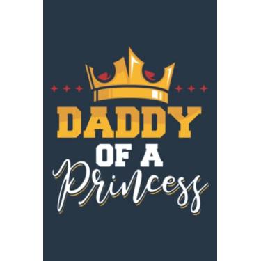 Imagem de Daddy of a Princess Father and Daughter Matching: Study Notebook, 6 x 9 inches, 120 pages