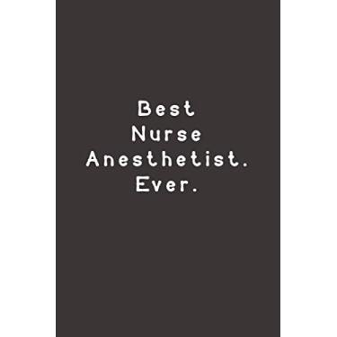 Imagem de Best Nurse Anesthetist. Ever.: Funny Lined Journal Notebook For nurse, doctor, hospital, coworkers