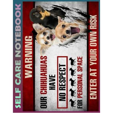 Imagem de Self Care Notebook: Chihuahua enter at your own risk chihuahua lover My Self-Care, Nutrition, Fitness, Goal Planner for Productivity, Time Management ... a Happier, Healthier & More Grateful Mind