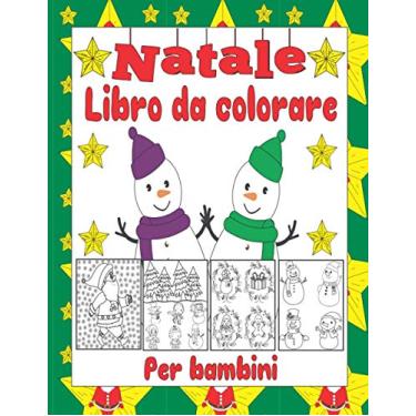Imagem de Natale Libro da colorare per bambini: Simpatico regalo di Natale per bambini di 2-4 anni, 2-5 anni, 2-3 anni, 4-12 anni, 4-8 anni, 8-12 anni, 6-10 ... Babbo Natale, renne, pupazzi di neve, e altri