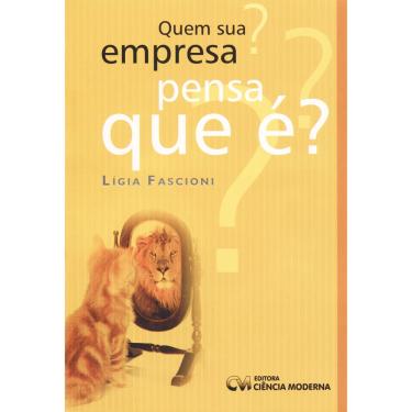 Imagem de Livro - Quem Sua Empresa Pensa Que é? Lígia Fascioni