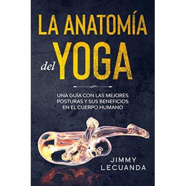 Imagem de La Anatomía del Yoga Una guía con las mejores posturas y sus beneficios en el cuerpo humano