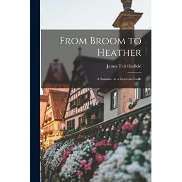 Imagem de From Broom to Heather; a Summer in a German Castle