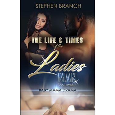 Imagem de The Life and Times of The Ladies Man: Baby Mama Drama (Volume Book 1) (English Edition)