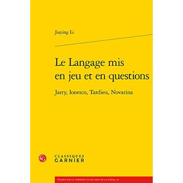 Imagem de Le Langage MIS En Jeu Et En Questions: Jarry, Ionesco, Tardieu, Novarina: 18