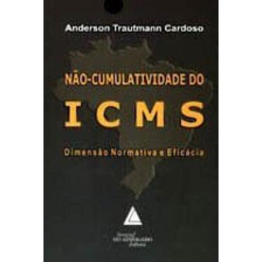 Imagem de Nao-Cumulatividade Do Icms - Dimensao Normativa E Eficacia