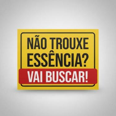 Imagem de Placa Acm Não Trouxe Essência Vai Buscar 18X23 - Sinalizo