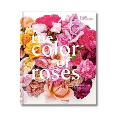 Imagem de The Color Of Roses: a Curated Spectrum Of 300 Blooms - PENGUIN RANDON 