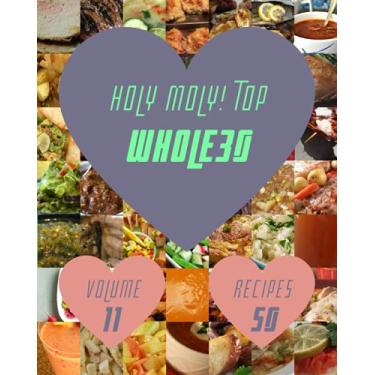 Imagem de Holy Moly! Top 50 Whole30 Recipes Volume 11: A Whole30 Cookbook for Effortless Meals
