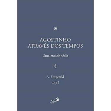 Imagem de Agostinho Através Dos Tempos - Uma Enciclopédia