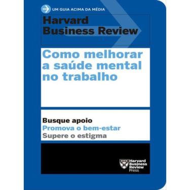 Imagem de Como Melhorar A Saúde Mental No Trabalho (Um Guia Acima Da Média – Hbr)