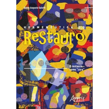 Imagem de Livro - Hermenêutica do restauro: o restauro como cura