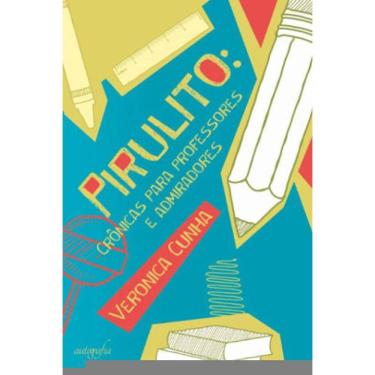 Imagem de Pirulito: Crônicas Para Professores E Admiradores
