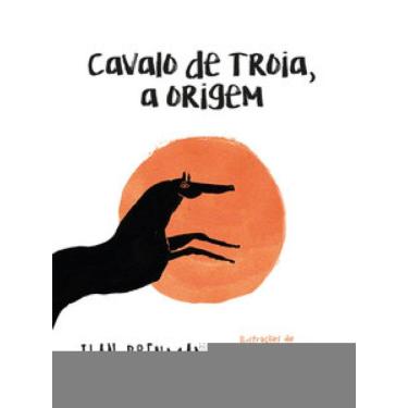 Imagem de Cavalo De Troia, A Origem