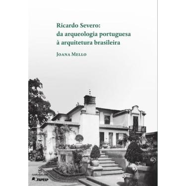 Imagem de Ricardo Severo: da arqueologia portuguesa à arquitetura brasileira - A