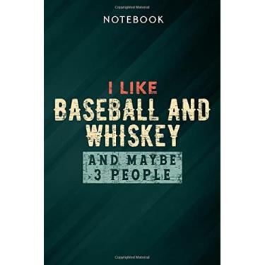 Imagem de I Like Baseball And Whiskey And Maybe 3 People Saying Notebook: Gifts for Women/Best Friend/Mom/Wife/Girlfriend/Boss/Coworker/Nurse/Encouragement Birthday, Menu