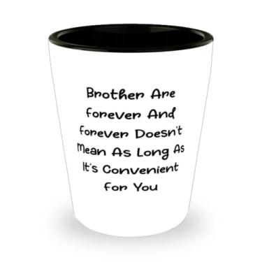 Imagem de Brother Are Forever And Forever Doesn't Mean As Long As It's Convenient Brother Shot Glass, Best Brother Gifts, Copo de cerâmica para irmão