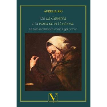 Imagem de De La Celestina a la Farsa de la Costanza: La auto-modelación como lugar común - Espanhol