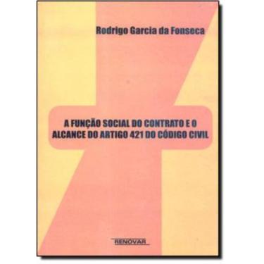 Imagem de Funcao Social Do Contrato E O Alcance Do Artigo 421 Do Codigo Civil, A