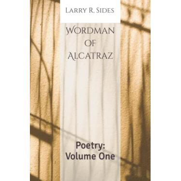 Imagem de Wordman of Alcatraz: Poetry: Volume One