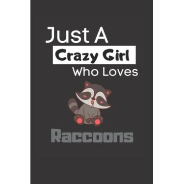 Imagem de Just a crazy girl who loves raccoons: Funny Lined 6x9 Notebook for animal lovers, raccoon lovers and everyone who loves trash pandas and other animals!