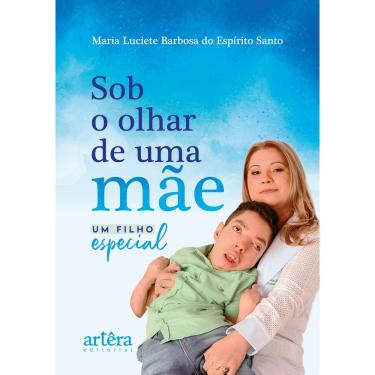 Imagem de Sob o Olhar de Uma Mãe: Um Filho Especial