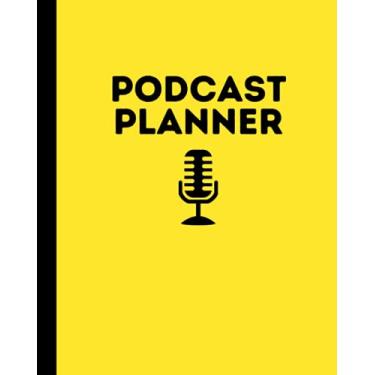 Imagem de Podcast Planner: Podcast Planning Composition Journal Notebook Log Book | 120 Pages | 8x10 in. | Yellow Black