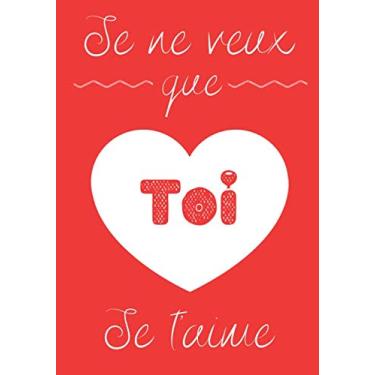 Imagem de Je ne veux que toi Je t'aime: Carnet de notes - Cadeau - Amour - Je t'aime - Cahier -100 pages ligné - Format : 17,78 cm x 25,4 cm
