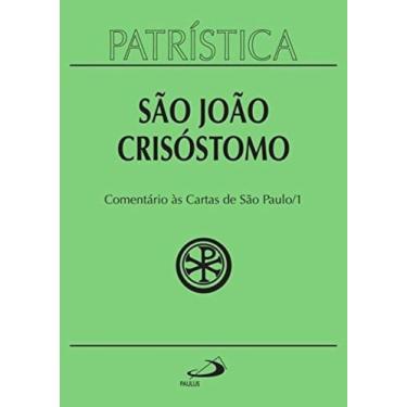Imagem de Patrística Vol. 27/1 - São João Crisóstomo - Comentário Às Cartas De S