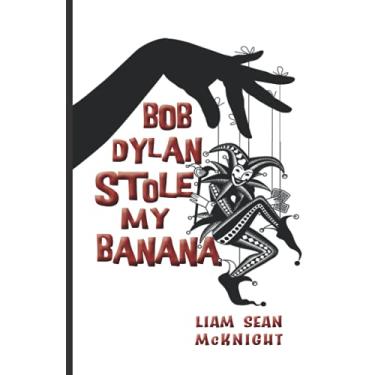 Imagem de Bob Dylan Stole My Banana