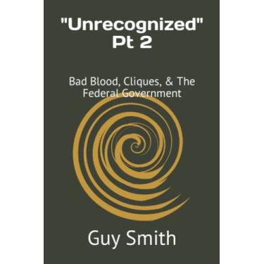 Imagem de Unrecognized Pt 2: Bad Blood, Cliques, & The Federal Government