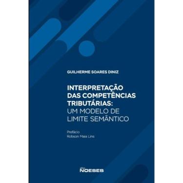 Imagem de Interpretação das competências tributárias - um modelo de limite semântico