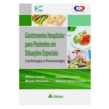 Imagem de Livro - Gastronomia Hospitalar para Pacientes em Situações Especiais: Cardiologia e Pneumologia - Mitsue Isosaki