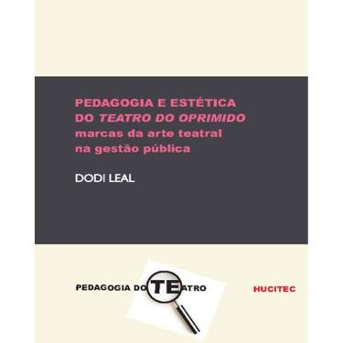 Imagem de Livro - Pedagogia e estética do teatro do oprimido: marcas da arte teatral na gestão pública