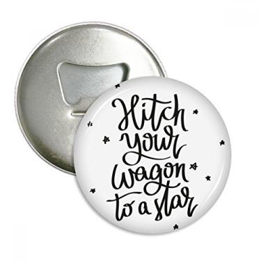 Imagem de Hitch Your Wagon to A Star – Abridor de garrafas e ímã de geladeira