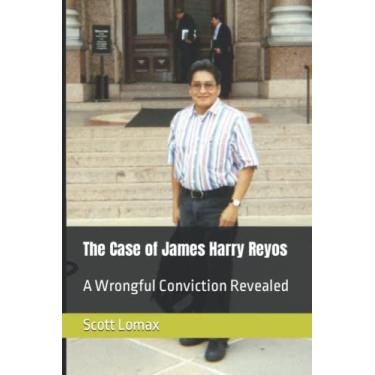 Imagem de The Case of James Harry Reyos: A Wrongful Conviction Revealed