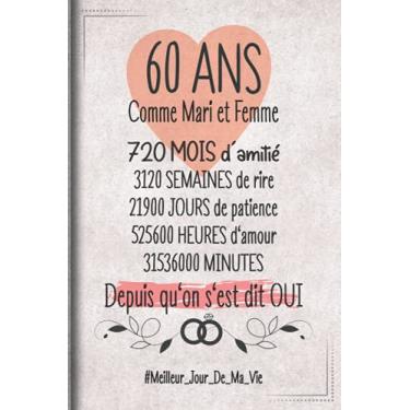 Imagem de 60 Ans Comme Mari et Femme depuis qu'on s'est dit OUI: Cadeau d'anniversaire aprés 60 années de mariage pour les couples, carnet ligné, 100 pages, 6 po x 9 po (15,2 x 22,9 cm)