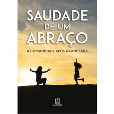 Imagem de Saudade de um abraco: a humanidade após a pandemia - SANTUARIO, 3