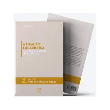 Imagem de A Oração Eucarística: Uma Obra Reaberta Pelo Concílio - Vida E Liturgia Vol. 7 - Vol. 7